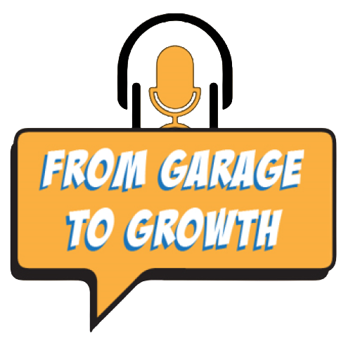 FROM GARAGE TO GROWTH
